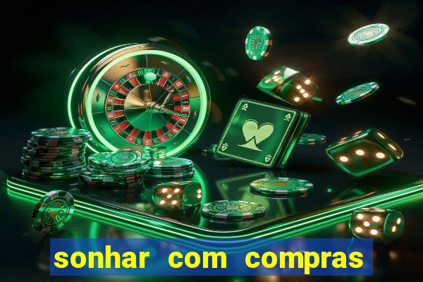 sonhar com compras no mercado